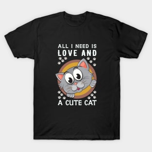 All I Need is Love and Cute Cat T-Shirt